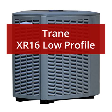 Trane Xr16 Low Profile Air Conditioner Review And Price Furnacepricesca