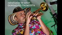 cabañuelas de amor GONZALITO TROMPETA - YouTube