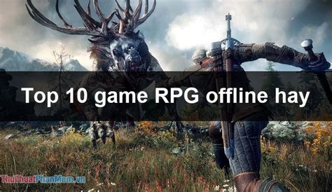 Top 10 Offline Rpg Games For Pc