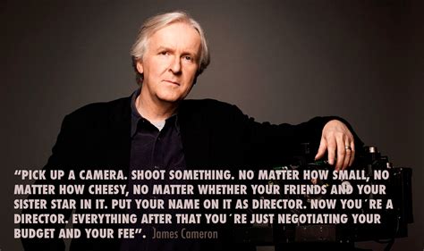 Cinema is a matter of what's in the frame and what's out. James Cameron - Film Director #quoteoftheday #filmdirector ...