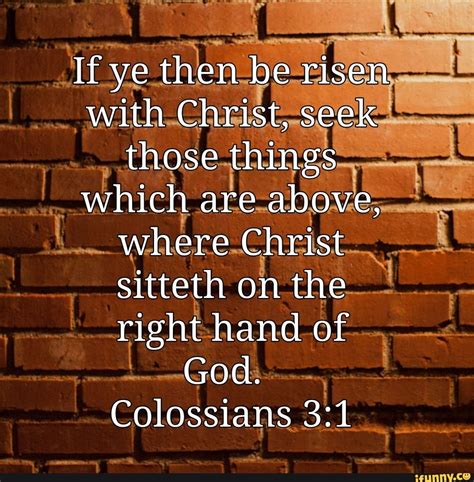 If Ye Then Be Risen With Christ Seek Those Things Which Are Above