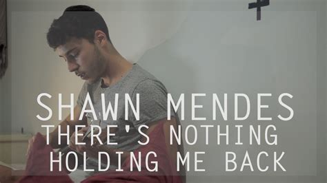 Shawn Mendes Theres Nothing Holding Me Back Cover Youtube