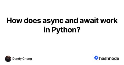 How Does Async And Await Work In Python Hashnode