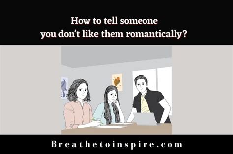 How To Tell Someone You Dont Like Them Romantically11 Ways