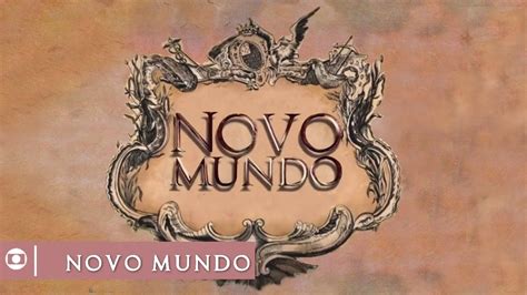 Novo Mundo Abertura Da Novela Das Seis Da Globo Youtube