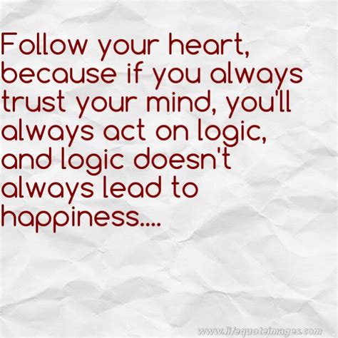 Follow Your Heart Quotes Quotesgram