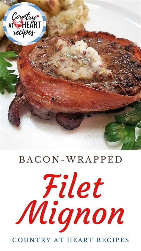 Bacon Wrapped Filet Mignon Country At Heart Recipes