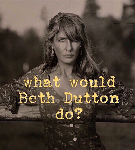 Beth Dutton Yellowstone Quotes Shortquotescc