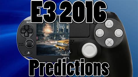 Ps4 And Ps Vita E3 2016 Predictions Playstation E3 2016 Predictions