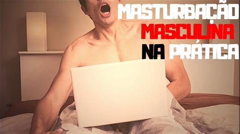 MasturbaÇÃo Masculina Na PrÁtica Como Se Masturbar E Ter Orgasmos IncrÍveis Youtube