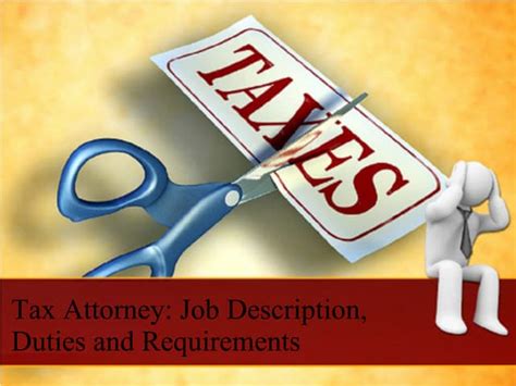 Tax Attorney Job Description Duties And Requirements Ppt