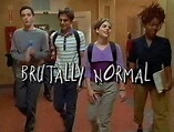 Brutally Normal: the serie