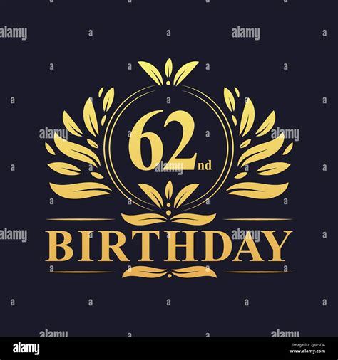 62nd Birthday Design Luxurious Golden Color 62 Years Birthday