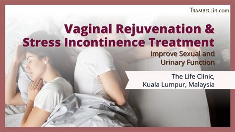 Vaginal Rejuvenation Stress Incontinence Treatment Improve Sexual
