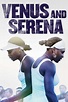 Venus and Serena: Watch Full Movie Online | DIRECTV