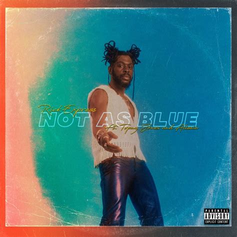 not as blue feat topaz jones and alissia rickexpress song lyrics music videos and concerts