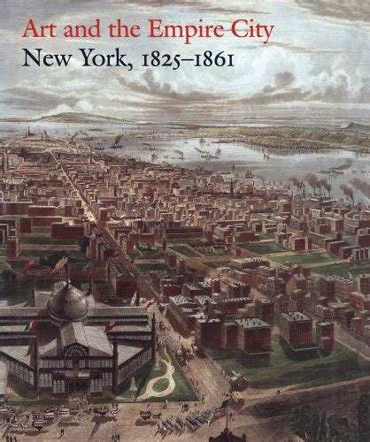 D0wnl0ad Ebook Art And The Empire City New York 18251861 Pdf Ebook