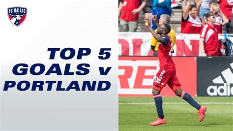 Top 5 Goals Vs Portland Timbers Fc Dallas Youtube
