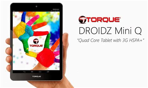 Torque Droidz Mini Q ‘quad Core Tablet With 3g Hspa Full Specs Price