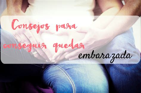 consejos para conseguir quedar embarazada gololo y toin blog de maternidad ocio y lij