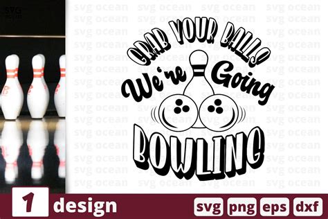Grab Your Balls We Are Going Bowling Svg Cut File Bowling 750317