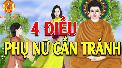 4 ĐiỀu CẦn TrÁnh Của Phụ Nữ Trong Cuộc Sống Hiện Nay Nghe Phật Dạy Để Phòng Tránh Cho Đời Bớt