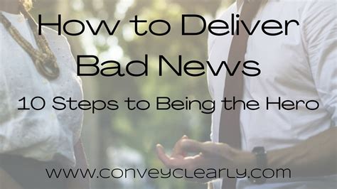 How To Deliver Bad News10 Steps To Being The Hero Convey Clearly