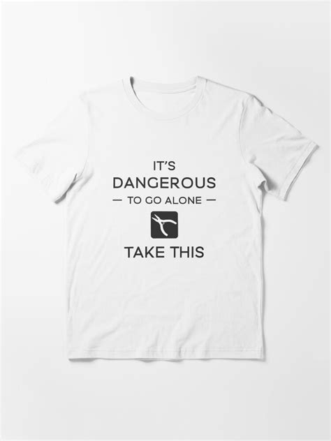 Its Dangerous To Go Alone T Shirt For Sale By Archanor Redbubble