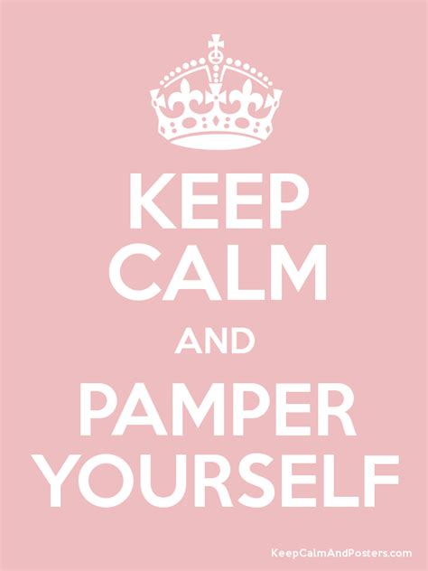 Pamper Yourself Quotes Quotesgram
