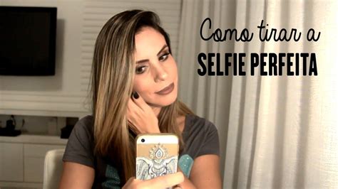 aprenda a tirar a selfie perfeita youtube