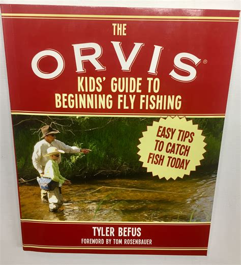 The Orvis Kids Guide To Beginning Fly Fishing By Tyler Befus