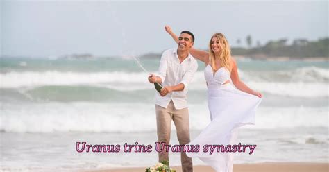 Uranus Trine Uranus Synastry Mutual Respect Astrology Byte