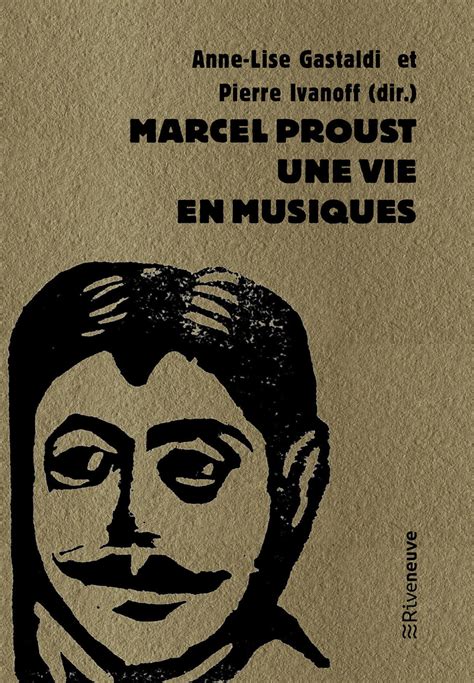 A L Gastaldi Et P Ivanoff Dir Marcel Proust Une Vie En Musiques Riveneuve 2020