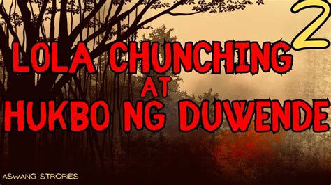 Lolo Chunching At Hukbo Ng Duwende Part 2 Bertud True Story Youtube