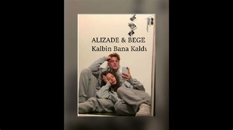 Alizade And Bege Kalbin Bana Kaldı Youtube