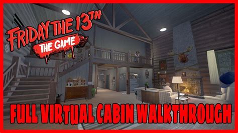 Full Virtual Cabin Walk Through Friday The 13th The Game Youtube