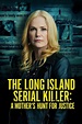 The Long Island Serial Killer: A Mother's Hunt for Justice (2021) | The ...
