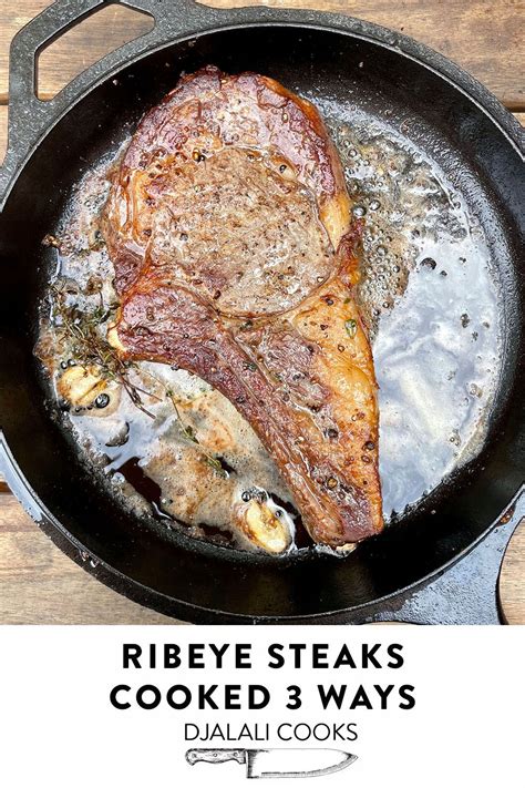 We Try Three Methods To Cook Ribeye Steak All Methods Yielded Juicy Tender Steak Butter