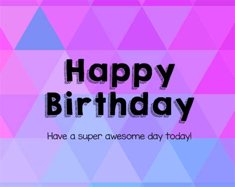 Have An Awesome Birthday Free Birthday For Him Ecards Greeting Cards