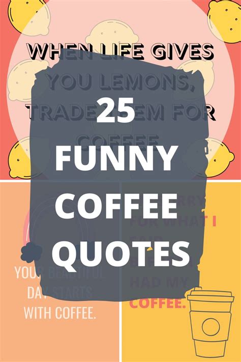 The Words 25 Funny Coffee Quotes With Lemons On It And An Image Of A Cup