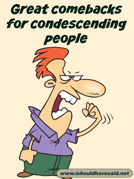 There Is Nothing Worse Than Being Around A Condescending Person Who