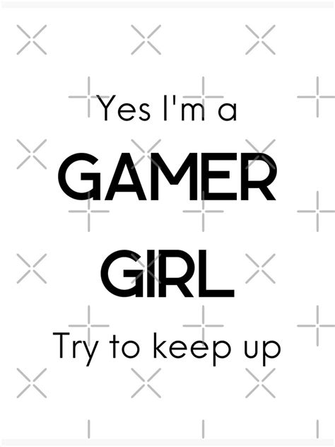 Yes Im A Gamer Girl Try To Keep Up Poster By Ogrelink Redbubble
