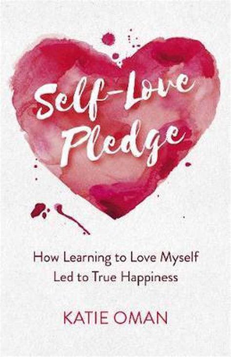 Self Love Pledge How Learning To Love Myself Led To True Happiness