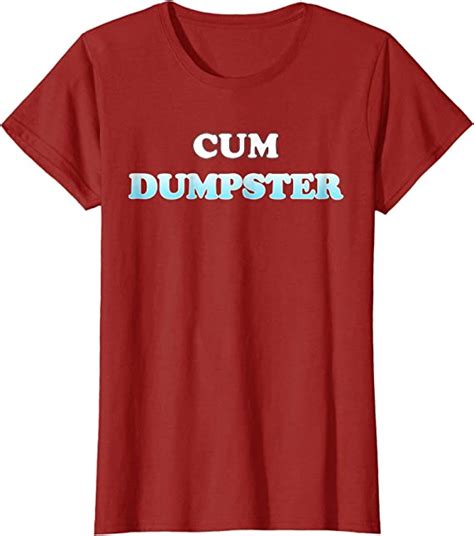 Cum Dumpster T Shirt Amazonca Clothing And Accessories