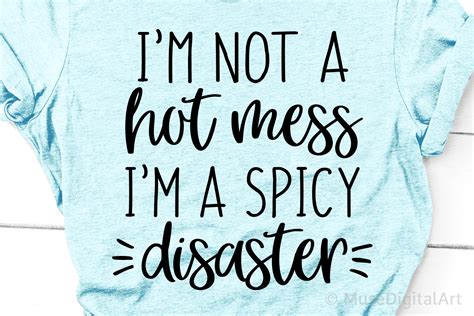 Im Not A Hot Mess Im A Spicy Disaster Svg Funny Momlife Svg