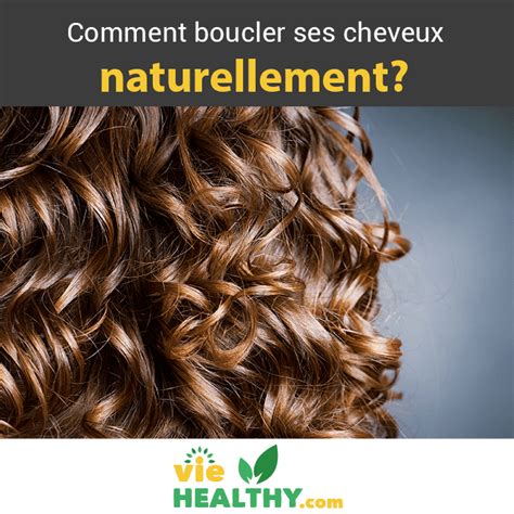 Comment Boucler Ses Cheveux Naturellement Natural Hair Styles How