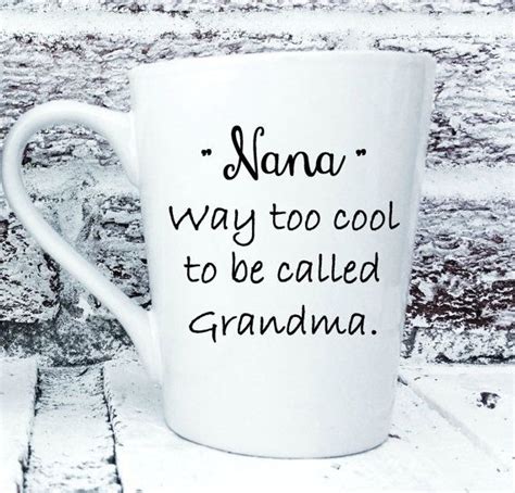 We did not find results for: Grandmothers Mother's Day Gifts, "Nana" Way too cool to be ...