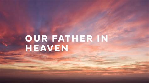 our father in heaven compass bible church huntington beach