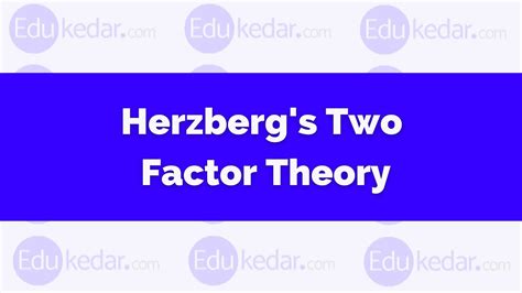 Herzbergs Two Factor Theory Of Motivation Motivator Hygiene Factors