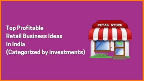 Top Profitable Retail Business Ideas In India Categorized By Investments